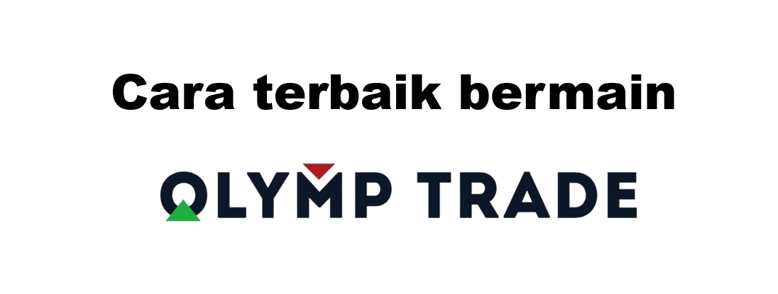 Cara terbaik bermain Olymp Trade?